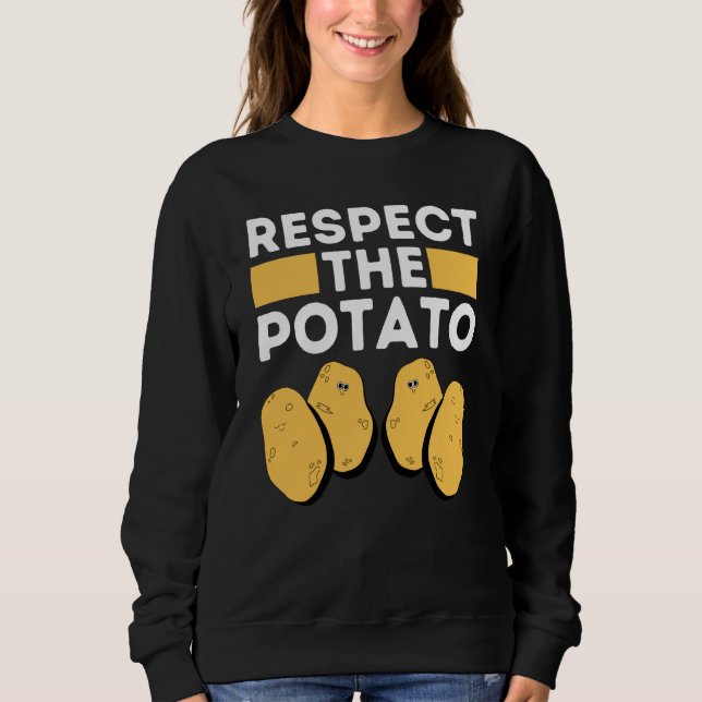 Respect The Potato Meme  Root Vegetable Potatoes P Sweatshirt (Vorderseite)