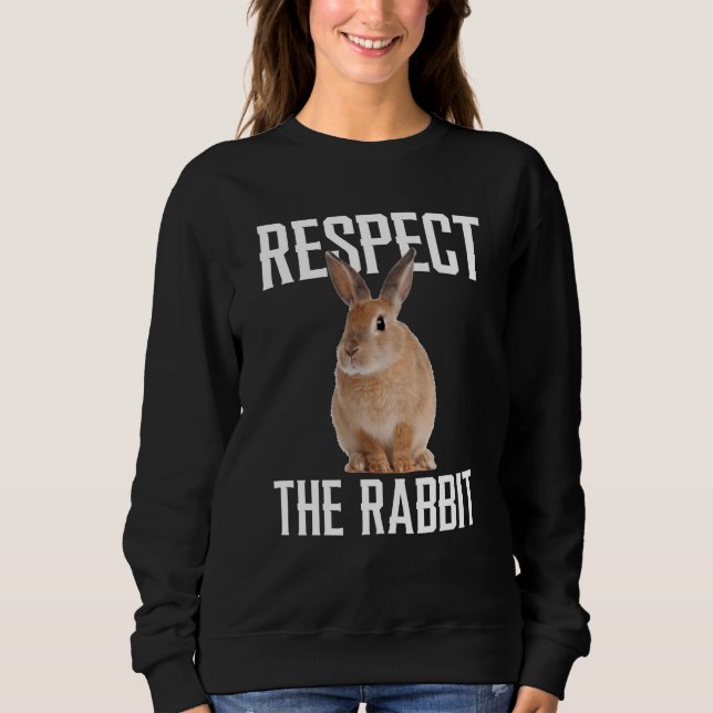 Respect The Rabbit Farm Animal For Rabbit Sweatshirt (Vorderseite)