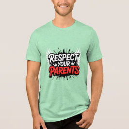 Respect Your Parents — Men’s Inspirational T-Shirt Tri-Blend Shirt