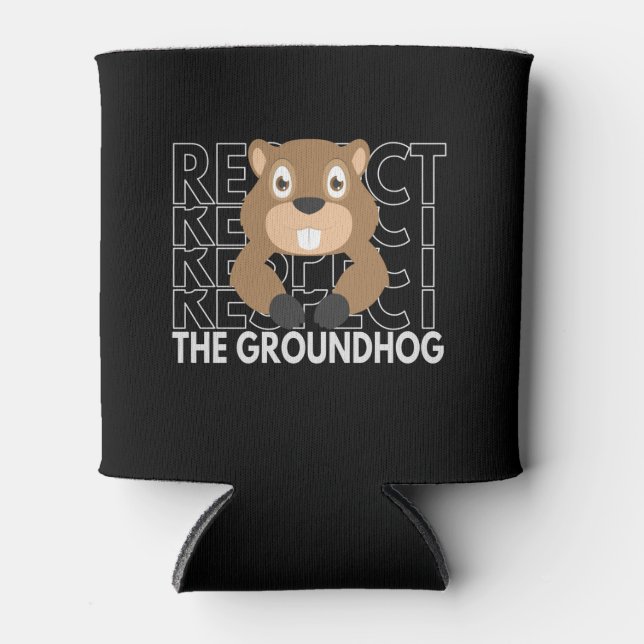 Respekt der Groundhog Funny Saying Gift Dosenkühler (Vorderseite)