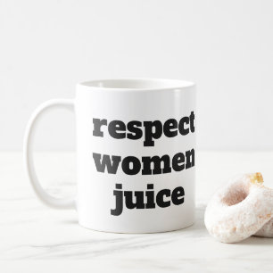 Respekt-Frauen-Saft Tasse