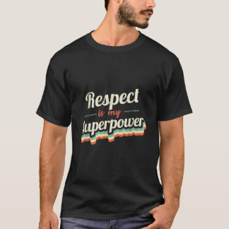 Respekt ist meine Superkraft Lustiges Geschenk Res T-Shirt
