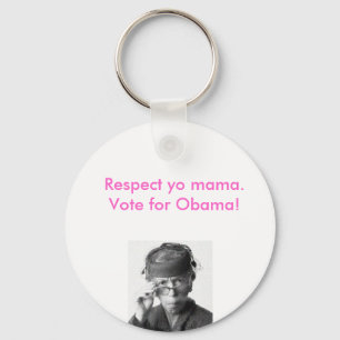 Respekt yo Mutter, Abstimmung für Obama. Schlüsselanhänger