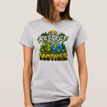 Respektiere deine Mutter Natur PodPea Erde T-Shirt