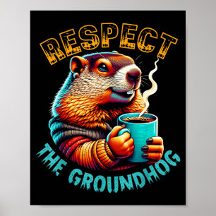 Respektiere den Groundhog Coffee Lover Poster