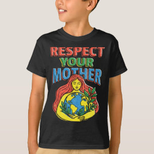Respektiere Mutterplanet Erde lustige Umwelt T-Shirt