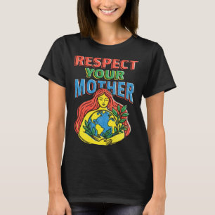 Respektiere Mutterplanet Erde lustige Umwelt T-Shirt