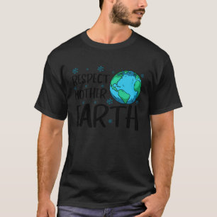 Respektieren der Umwelt der Mutter Erde T-Shirt