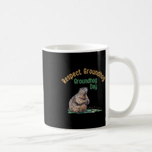 Respektieren Groundhog Shirt _ Funny Groundhog Day Kaffeetasse