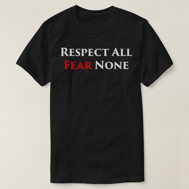 Respektieren Sie alle Furcht keinen Kampf T-Shirt (Design vorne)