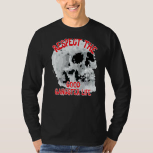 Respektieren Sie das gute Gangster Life Skull Word T-Shirt