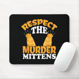 Respektieren Sie das Mörder Mittens Cat Owner Cat  Mousepad