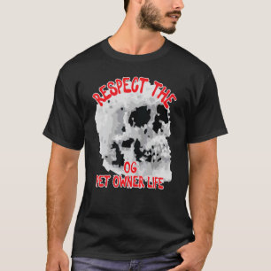 Respektieren Sie das Og Pet Eigentümer Life Skull T-Shirt