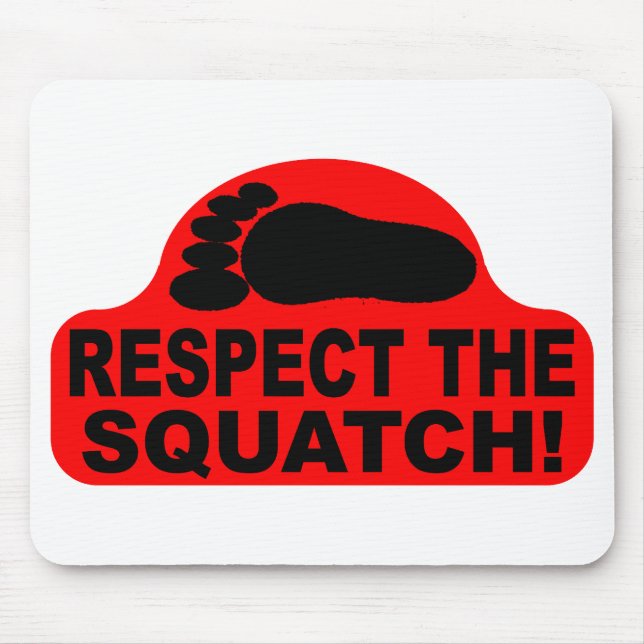 RESPEKTIEREN SIE DAS SQUATCH!  Sehen Sie wie ein Mousepad (Vorne)
