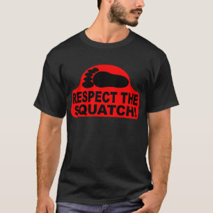 RESPEKTIEREN SIE DAS SQUATCH! Sehen Sie wie ein T-Shirt