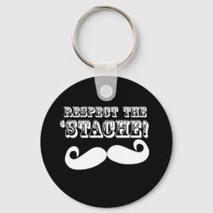 Respektieren Sie das 'Stache Schlüsselanhänger