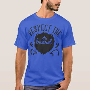 Respektieren Sie den Bart, den ich ihm Liebe. T-Shirt