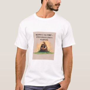 Respektieren Sie den Kack — selbst Abfall hat eine T-Shirt