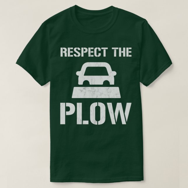 Respektieren Sie den Plough Funny Snowplow Fahrer T-Shirt (Design vorne)