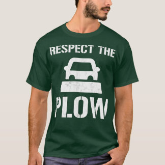 Respektieren Sie den Plough Funny Snowplow Fahrer T-Shirt