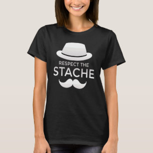 Respektieren Sie den Stache Mustache und den Vater T-Shirt