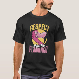Respektieren Sie die Flamingo-Tier Niedlich Flamin T-Shirt