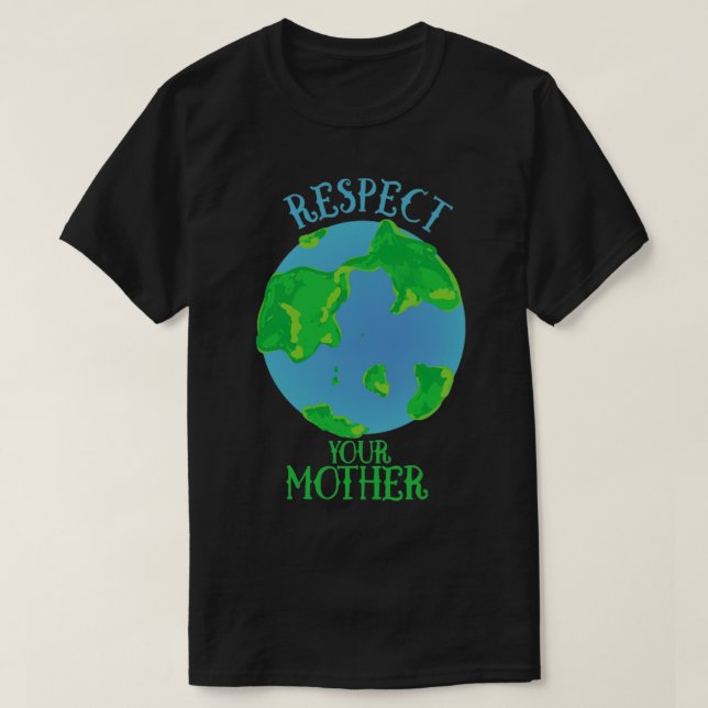 Respektieren Sie Ihre Mutter Erde1 T-Shirt (Design vorne)