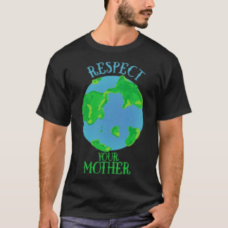 Respektieren Sie Ihre Mutter Erde1 T-Shirt