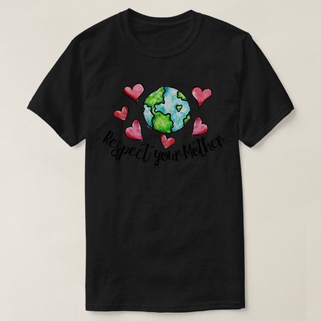Respektieren Sie Ihre Mutter Erde2 T-Shirt (Design vorne)