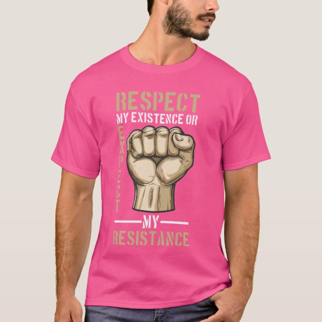 Respektieren Sie meine Existenz oder erwarten Sie  T-Shirt (Vorderseite)
