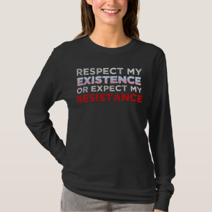 Respektieren Sie meine Existenz oder erwarten Sie T-Shirt