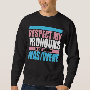 Respektieren Sie meine Pronouns Trans Pride Lgbtq Sweatshirt