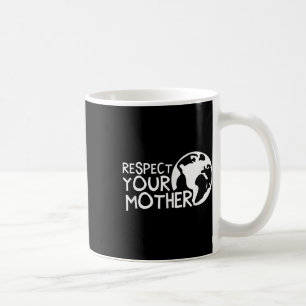 Respektieren Sie Mutter, Erde, Natur, Umwelt Kaffeetasse
