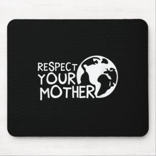 Respektieren Sie Mutter, Erde, Natur, Umwelt Mousepad