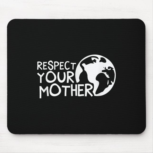 Respektieren Sie Mutter, Erde, Natur, Umwelt Mousepad (Vorne)