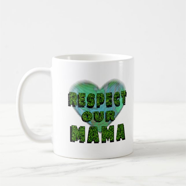 Respektieren Sie unsere Mama, Rett die Erde Kaffeetasse (Links)