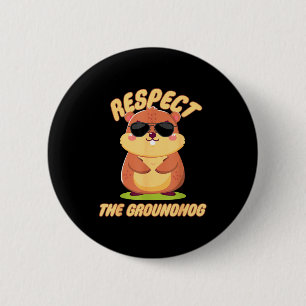 Respektiert den Murmeltiertag Lustiger Murmeltiert Button