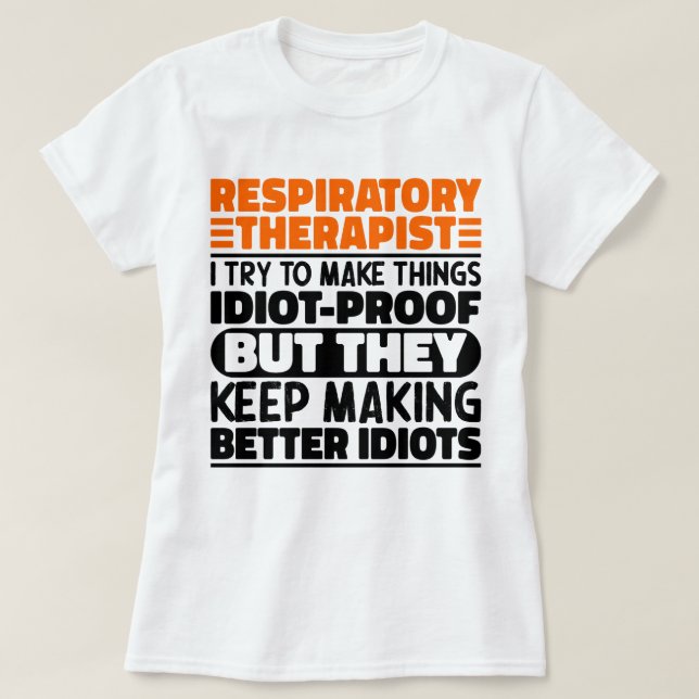 Respiratorischer Therapeut versuche, die Dinge lus T-Shirt (Design vorne)
