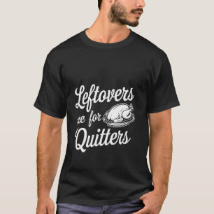 Reste sind für Aufgeber Essen Humor --- T-Shirt