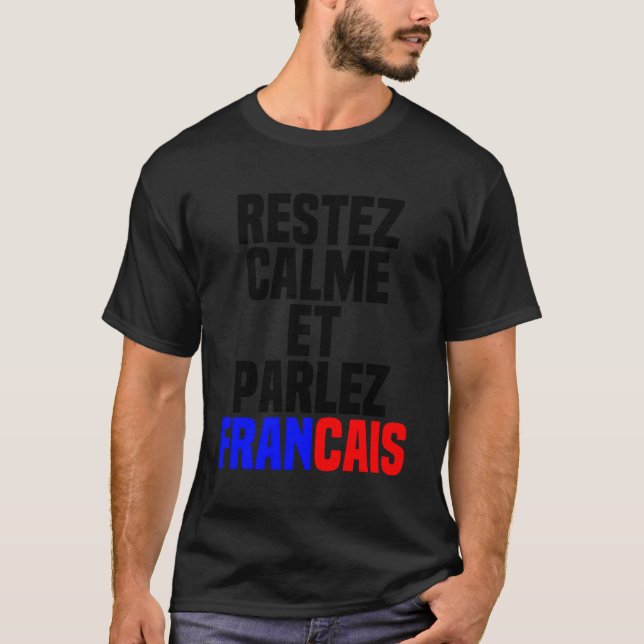 Restez Calme et Parlez Franã§Ais - Behalten Calm A T-Shirt (Vorderseite)