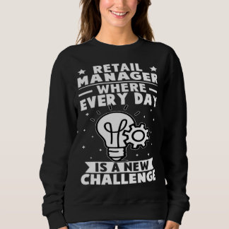 Retail Manager Where Every Day Is A New Challenge Sweatshirt