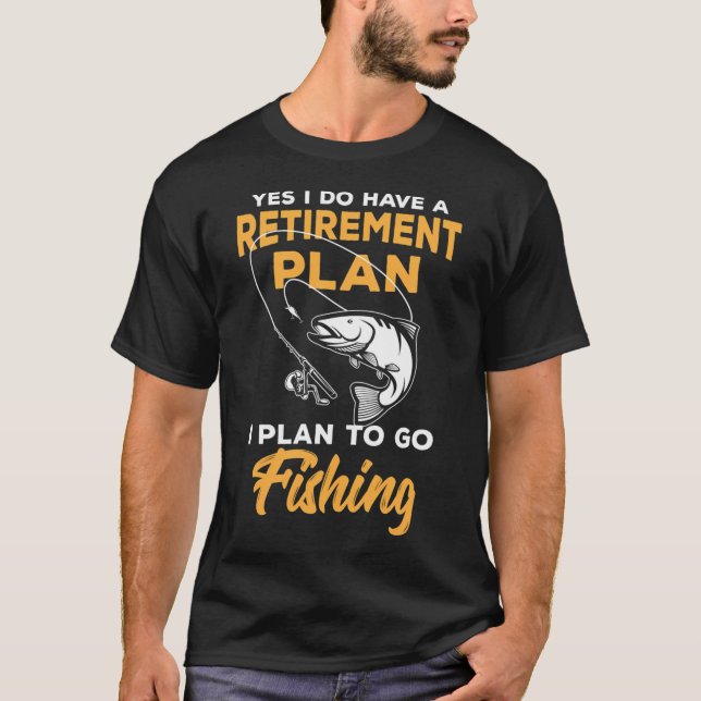 Retire Retirement I Plan Go Fishing Gift Idea Reti T-Shirt (Vorderseite)