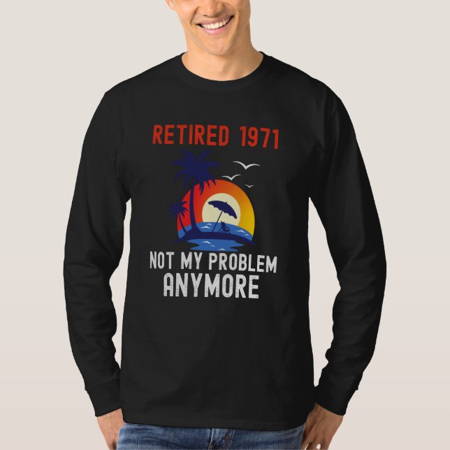 RETIRED 1971 NOT MY PROBLEM ANYMORE RETRO  RETIREM T-Shirt (Vorderseite)
