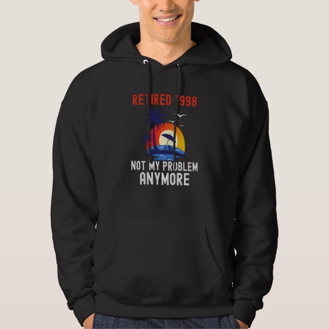 RETIRED 1998 NOT MY PROBLEM ANYMORE RETRO  RETIREM HOODIE (Vorderseite)