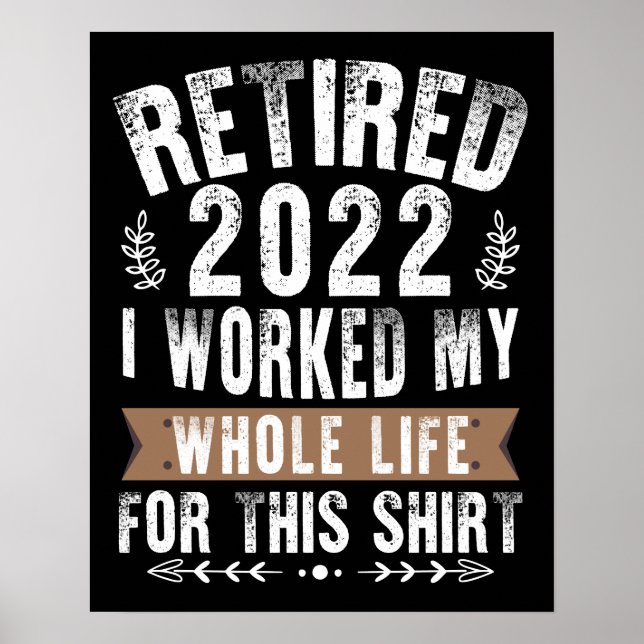 Retired 2022 I Worked My Whole Funny Retirement Poster (Vorne)
