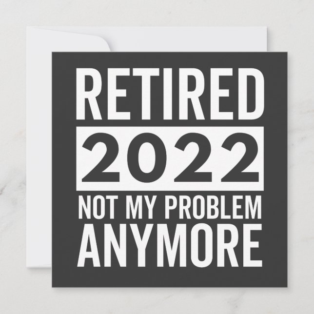 Retired 2022 Not My Problem Anymore Einladung (Vorderseite)