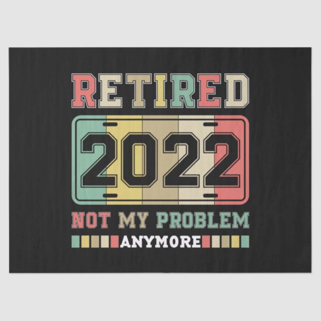 Retired 2022 Not My Problem Anymore Retirement Seidenpapier (Vorderseite)
