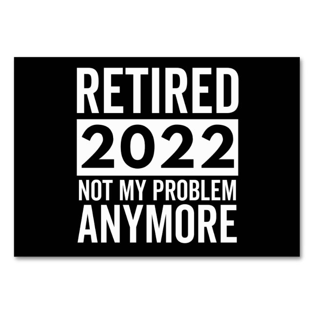 Retired 2022 Not My Problem Anymore Tischnummer (Vorderseite)