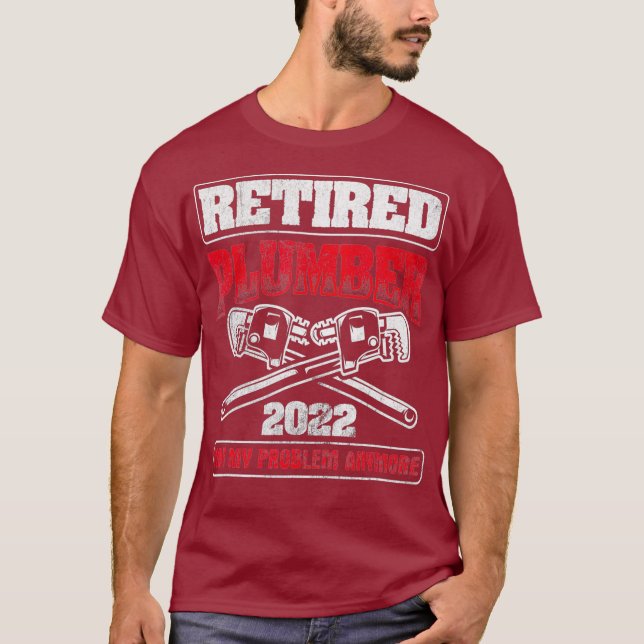Retired 2022 Not My Problem Pipefitting Plumbing T-Shirt (Vorderseite)