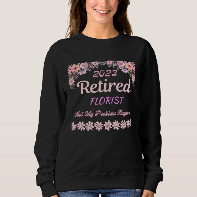 Retired 2023 Florist retirement for women Sweatshirt (Vorderseite)